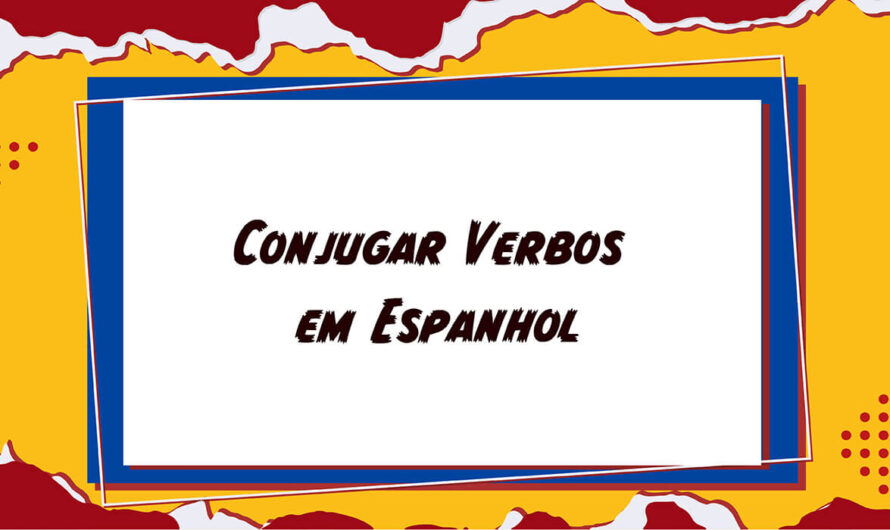 Como conjugar verbos em Espanhol sem mistérios