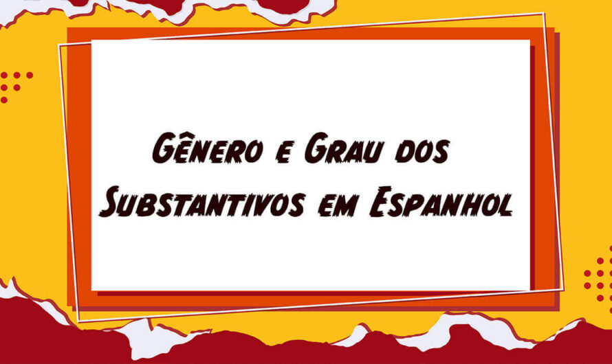 Gênero e grau dos substantivos em Espanhol
