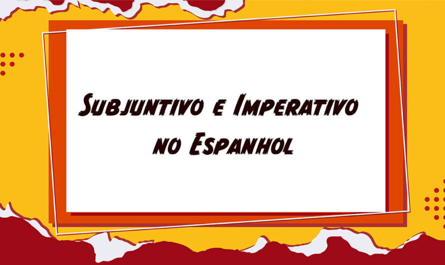 Conhecendo Subjuntivo e Imperativo no Espanhol